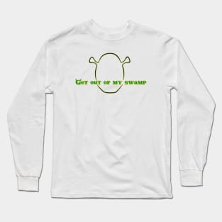 Shrek art Get out of my swamp ogre Long Sleeve T-Shirt